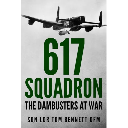 617 Squadron: The Dambusters at War