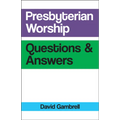Presbyterian Worship Questions & Answers - Paperback