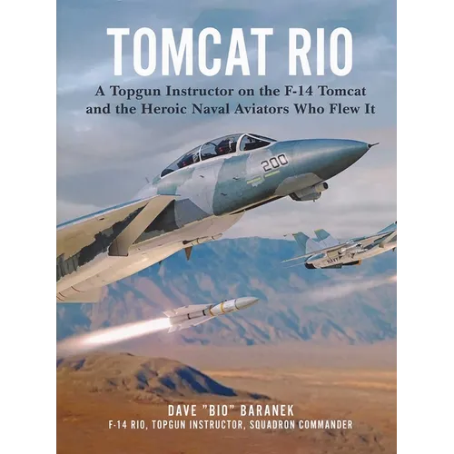 Tomcat Rio: A Topgun Instructor on the F-14 Tomcat and the Heroic Naval Aviators Who Flew It - Hardcover