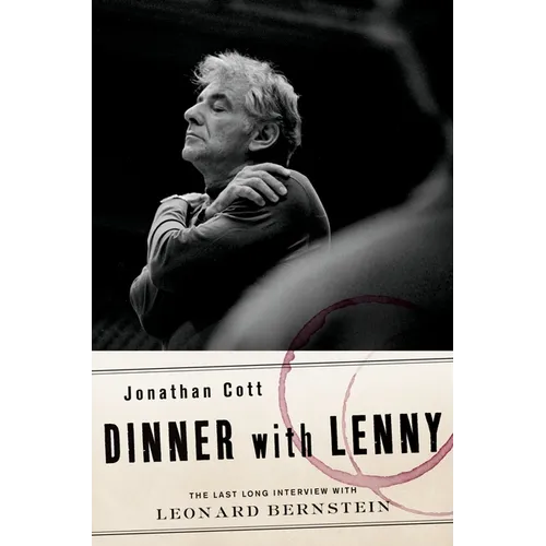 Dinner with Lenny: The Last Long Interview with Leonard Bernstein - Hardcover