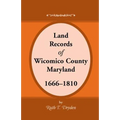 Land Records Wicomico County, Maryland, 1666-1810