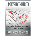 Polyrhythmicity: Foundations of African Philosophy (Cloth) - Hardcover