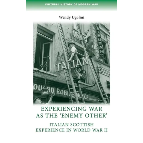 Experiencing War as the 'Enemy Other': Italian Scottish Experience in World War II