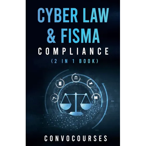 Cyber Law & FISMA Compliance (2 in 1 book)