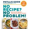 No Recipe? No Problem!: How to Pull Together Tasty Meals Without a Recipe - Paperback
