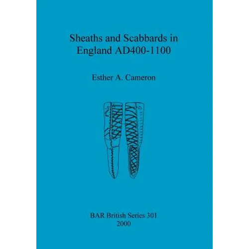 Sheaths and Scabbards in England AD400-1100
