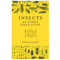 Insects: An Edible Field Guide - Hardcover
