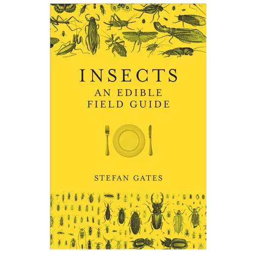 Insects: An Edible Field Guide - Hardcover