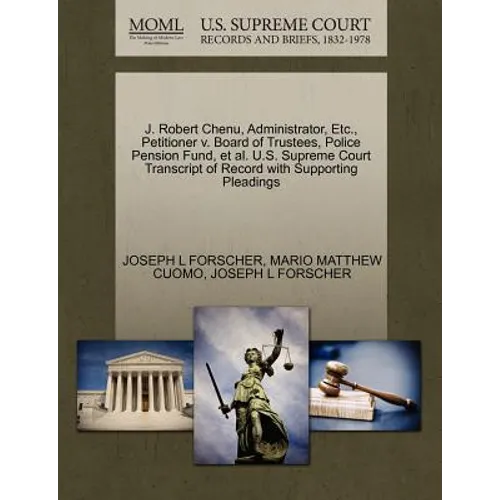 J. Robert Chenu, Administrator, Etc., Petitioner V. Board of Trustees, Police Pension Fund, et al. U.S. Supreme Court Transcript of Record with Suppor