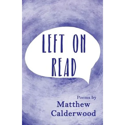 Left on Read: Poems by Matthew Calderwood - Paperback