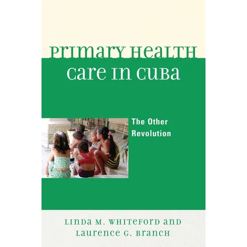 Primary Health Care in Cuba: The Other Revolution - Paperback