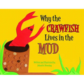 Why the Crawfish Lives in the Mud - Hardcover