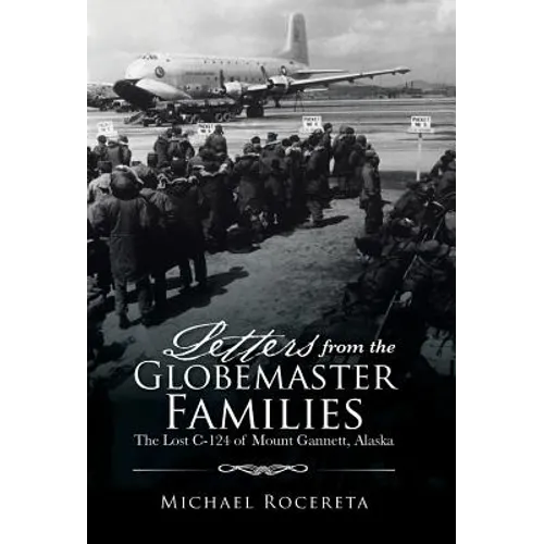 Letters from the Globemaster Families: The Lost C-124 of Mount Gannett, Alaska