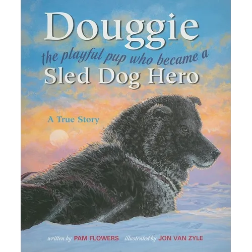 Douggie: The Playful Pup Who Became a Sled Dog Hero - Paperback