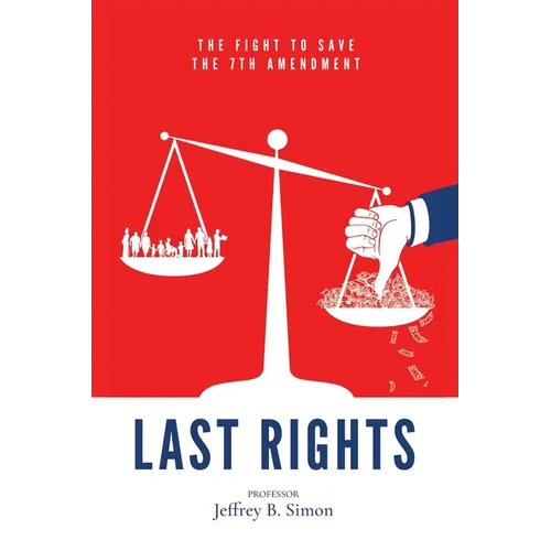 Last Rights: The Fight to Save the 7th Amendment - Paperback