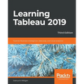 Learning Tableau 2019 - Third Edition: Tools for Business Intelligence, data prep, and visual analytics - Paperback