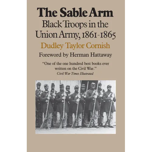 The Sable Arm: Black Troops in the Union Army, 1861-1865