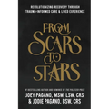 From Scars to Stars: Revolutionizing Recovery Through Trauma-Informed Care & Lived Experience - Paperback