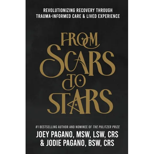 From Scars to Stars: Revolutionizing Recovery Through Trauma-Informed Care & Lived Experience - Paperback