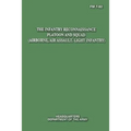The Infantry Reconnaissance Platoon and Squad (Airborne, Air Assault, Light Infantry) (FM 7-92)