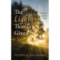 The Light That Is Given - Paperback