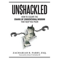 Unshackled: How to Escape the Chains of Conventional Wisdom that Keep You Poor - Hardcover