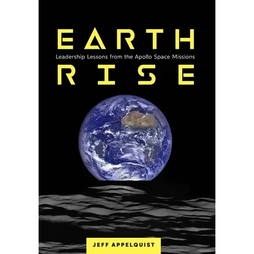 Earthrise: Leadership Lessons from the Apollo Space Missions