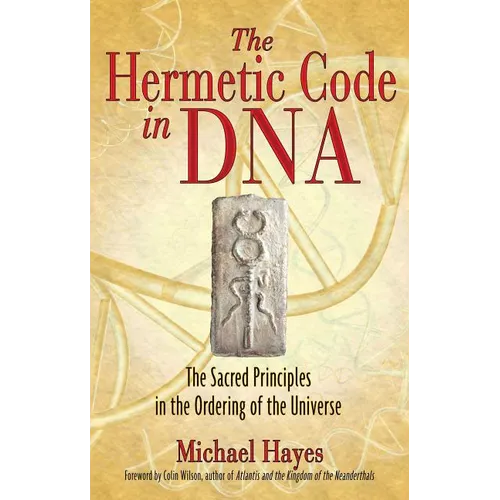 The Hermetic Code in DNA: The Sacred Principles in the Ordering of the Universe - Paperback