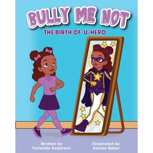 Bully Me Not: The Birth of U-Hero - Paperback