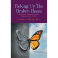 Picking Up The Broken Pieces: My Journey Through Psychosis, Depression and Anxiety - Paperback