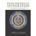 Psychedelic Integration: Psychotherapy for Non-Ordinary States of Consciousness - Paperback