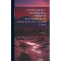 A Short Sketch-history From Personal Reminicences of Early Days in Central Texas; c.1