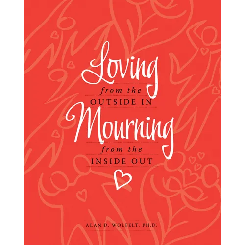 Loving from the Outside In, Mourning from the Inside Out - Hardcover