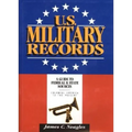 U.S. Military Records: A Guide to Federal & State Sources, Colonial America to the Present