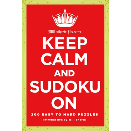 Will Shortz Presents Keep Calm and Sudoku on: 200 Easy to Hard Puzzles - Paperback