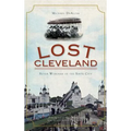 Lost Cleveland: Seven Wonders of the Sixth City