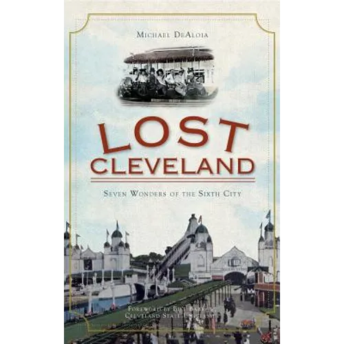Lost Cleveland: Seven Wonders of the Sixth City