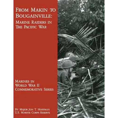 From Makin to Bougainville: Marine Raiders in the Pacific War