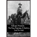 The Pony Express: A History Just for Kids! - Paperback