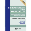Ethical Problems in the Practice of Law: Model Rules, State Variations, and Practice Questions 2025 and 2026 Edition