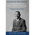 Seasons of the Journey: The Biography of Dr. James Frank - Paperback