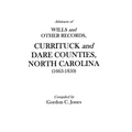 Abstracts of Wills and Other Records, Currituck and Dare Counties, North Carolina (1663-1850)