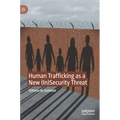 Human Trafficking as a New (In)Security Threat - Hardcover