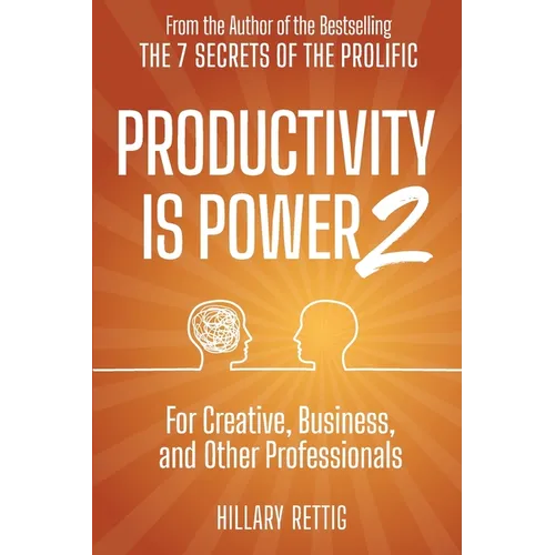 Productivity is Power 2: For Creative, Business, and Other Professionals - Paperback