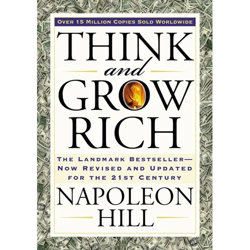 Think and Grow Rich: The Landmark Bestseller Now Revised and Updated for the 21st Century - Paperback