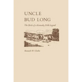 Uncle Bud Long: The Birth of a Kentucky Folk Legend