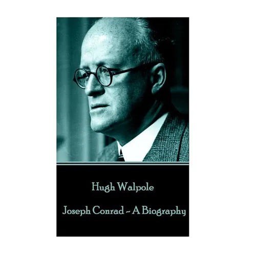 Hugh Walpole - Joseph Conrad - A Biography - Paperback
