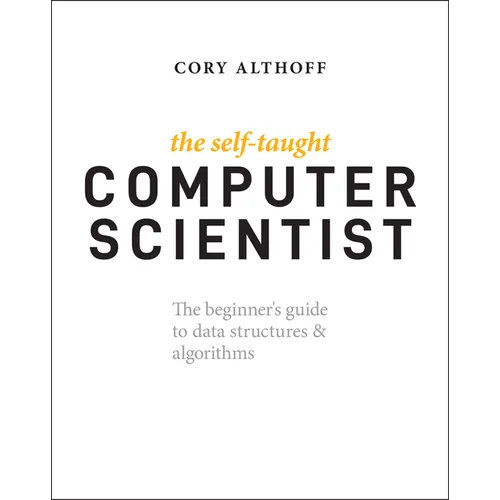 The Self-Taught Computer Scientist: The Beginner's Guide to Data Structures & Algorithms - Paperback