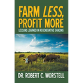 Farm Less, Profit More: Lessons in Regenerative Grazing - Paperback