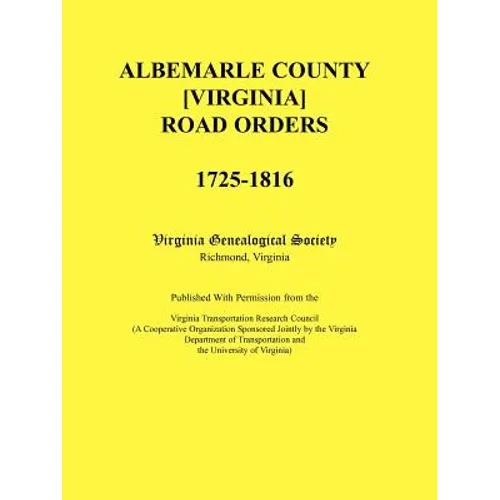 Albemarle County [Virginia] Road Orders, 1725-1816